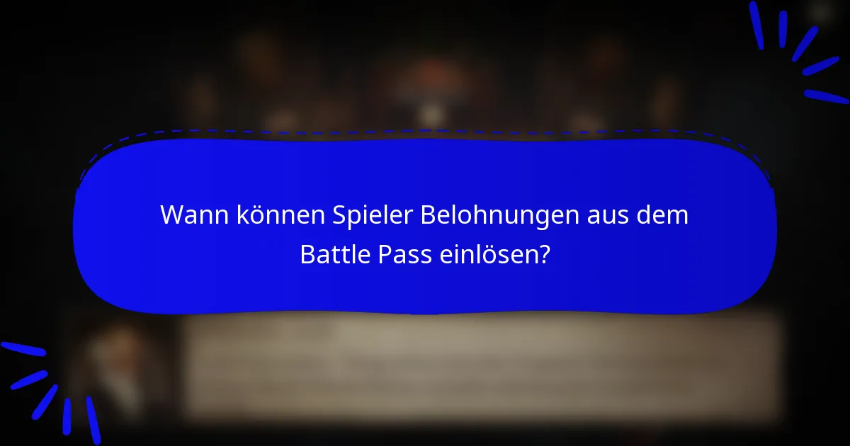 Wann können Spieler Belohnungen aus dem Battle Pass einlösen?