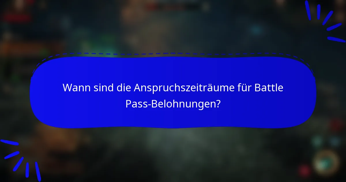 Wann sind die Anspruchszeiträume für Battle Pass-Belohnungen?