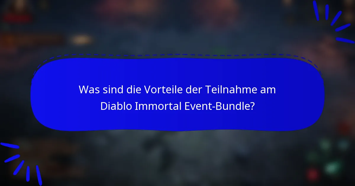 Was sind die Vorteile der Teilnahme am Diablo Immortal Event-Bundle?