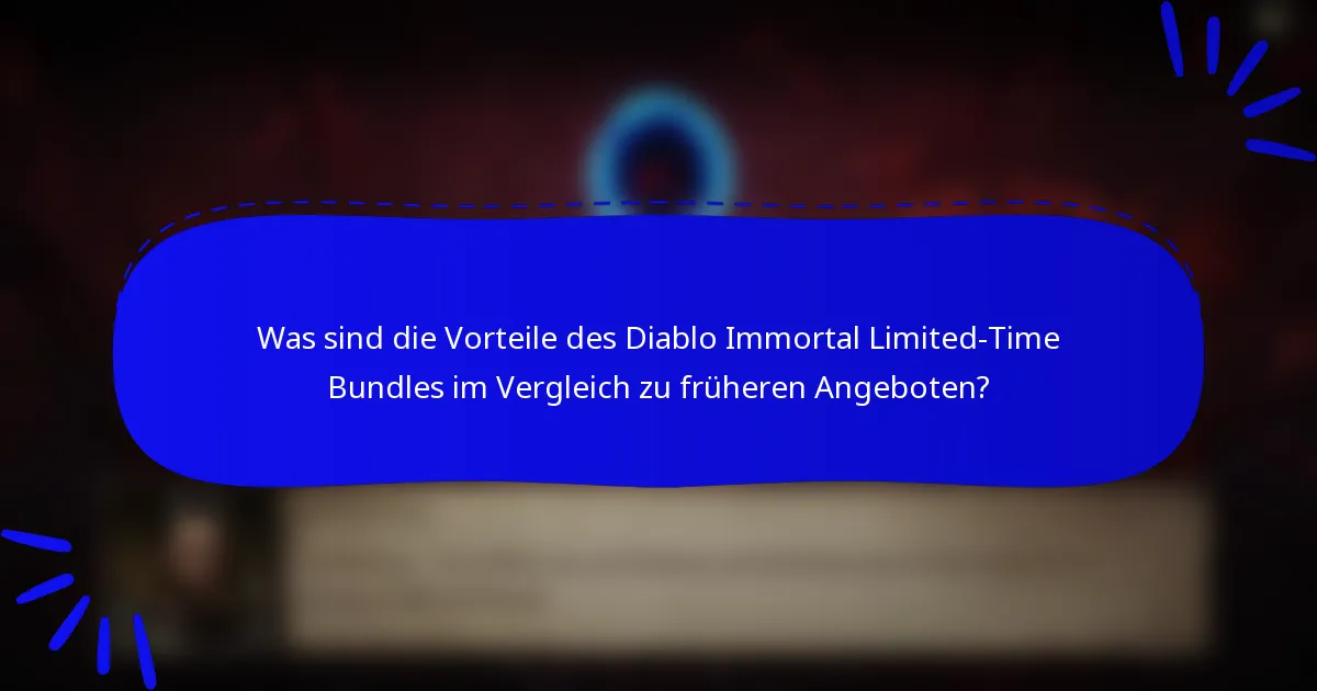 Was sind die Vorteile des Diablo Immortal Limited-Time Bundles im Vergleich zu früheren Angeboten?