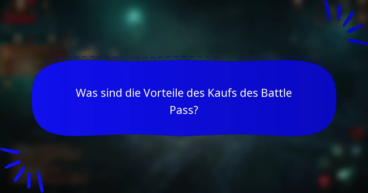 Was sind die Vorteile des Kaufs des Battle Pass?