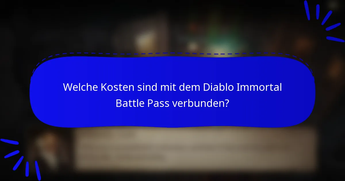 Welche Kosten sind mit dem Diablo Immortal Battle Pass verbunden?