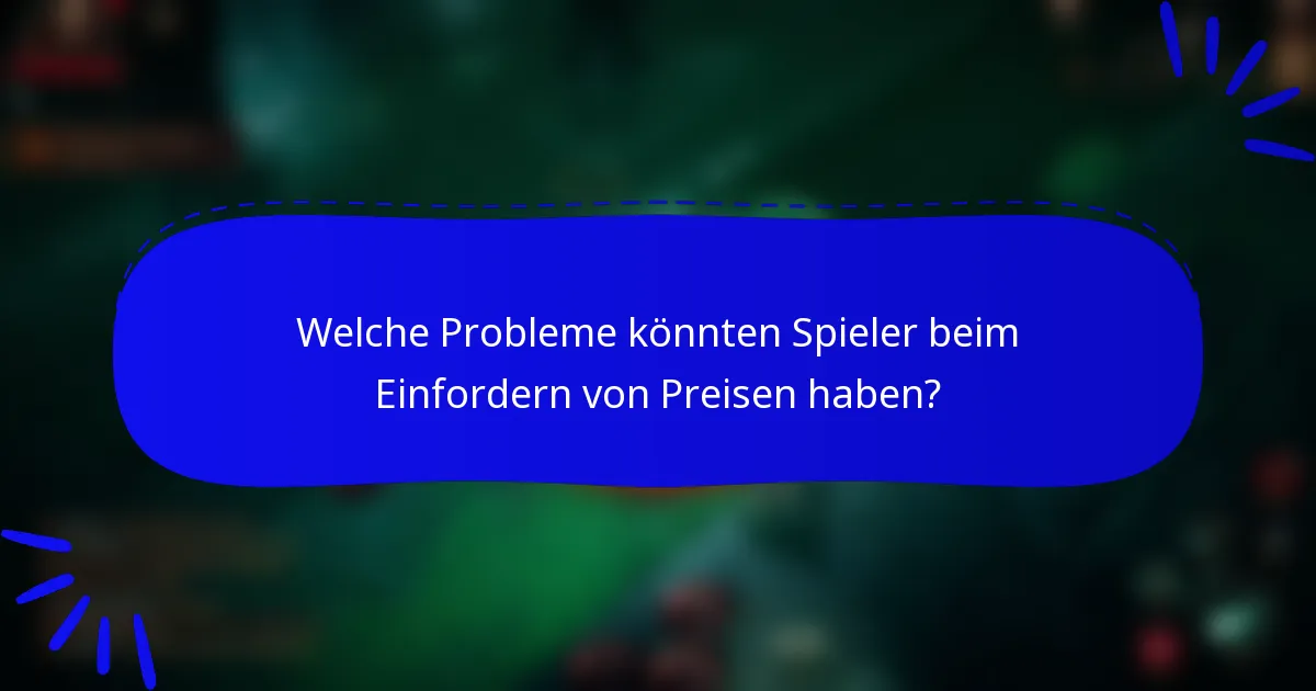 Welche Probleme könnten Spieler beim Einfordern von Preisen haben?