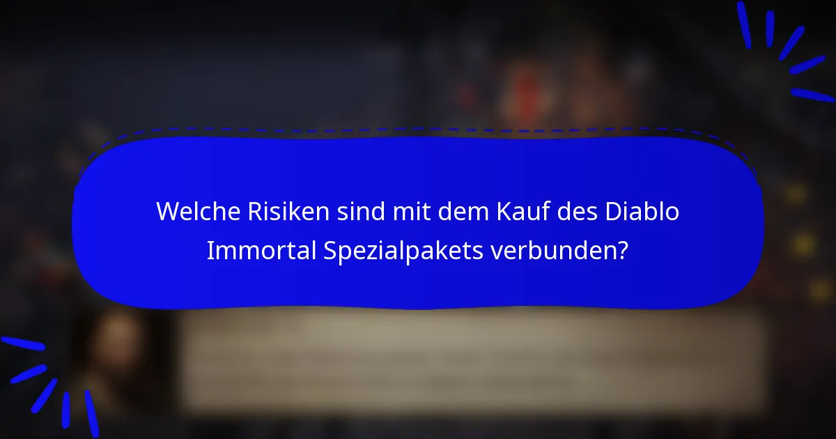 Welche Risiken sind mit dem Kauf des Diablo Immortal Spezialpakets verbunden?