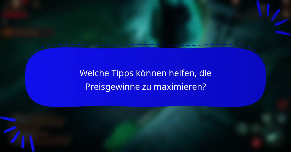 Welche Tipps können helfen, die Preisgewinne zu maximieren?