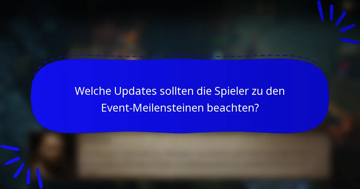 Welche Updates sollten die Spieler zu den Event-Meilensteinen beachten?
