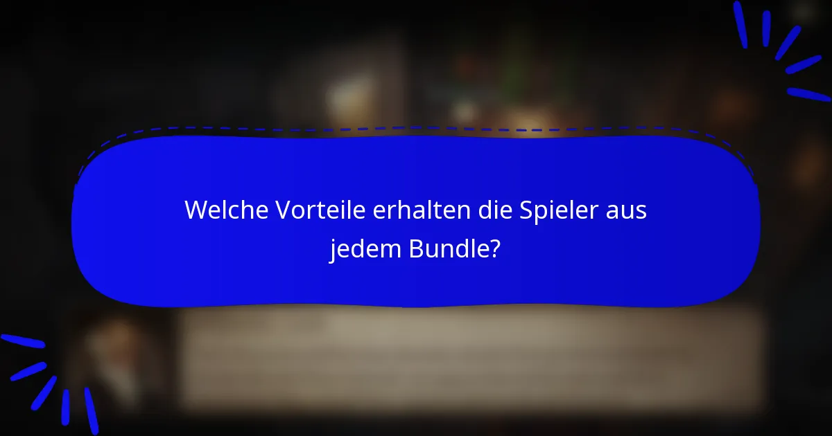 Welche Vorteile erhalten die Spieler aus jedem Bundle?