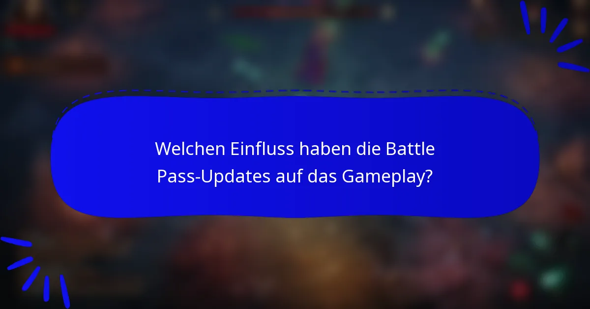 Welchen Einfluss haben die Battle Pass-Updates auf das Gameplay?