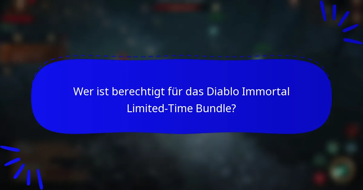 Wer ist berechtigt für das Diablo Immortal Limited-Time Bundle?
