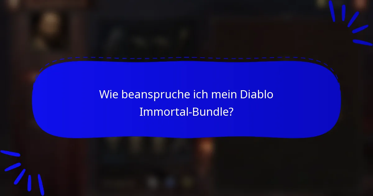 Wie beanspruche ich mein Diablo Immortal-Bundle?
