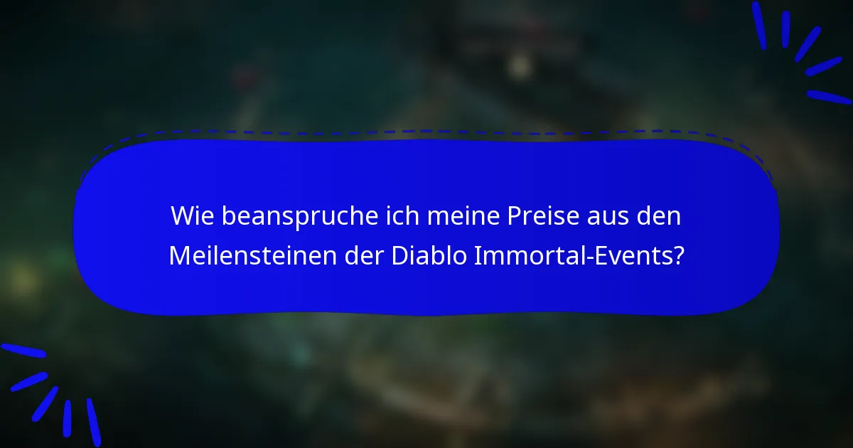 Wie beanspruche ich meine Preise aus den Meilensteinen der Diablo Immortal-Events?