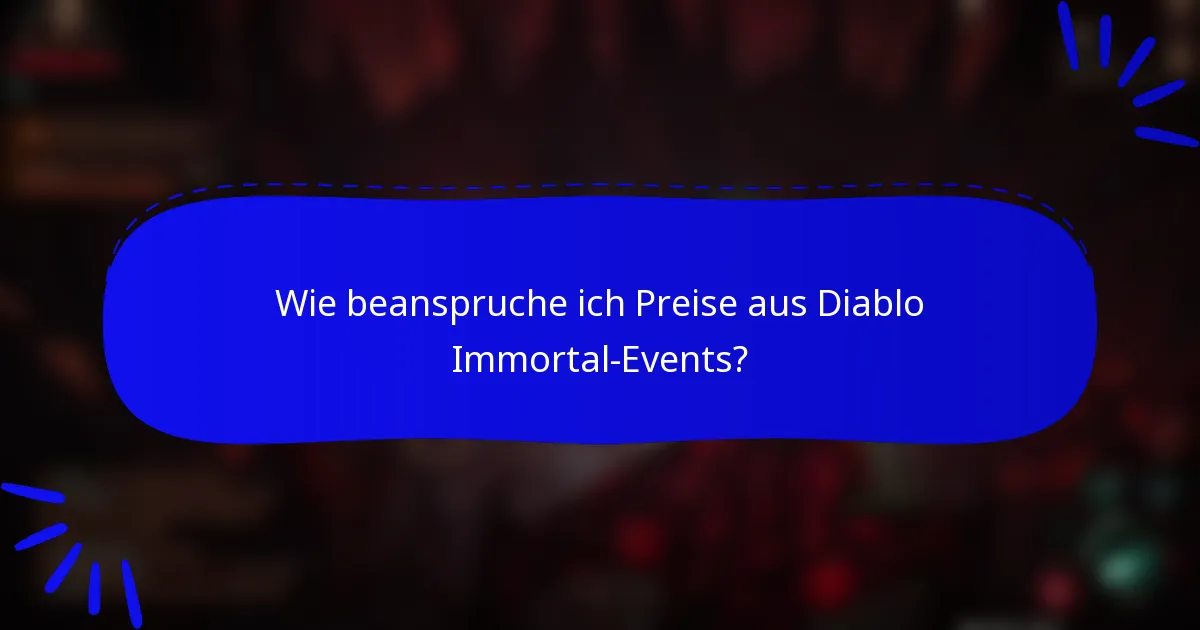 Wie beanspruche ich Preise aus Diablo Immortal-Events?