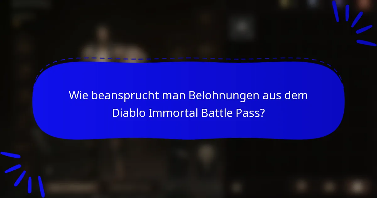 Wie beansprucht man Belohnungen aus dem Diablo Immortal Battle Pass?