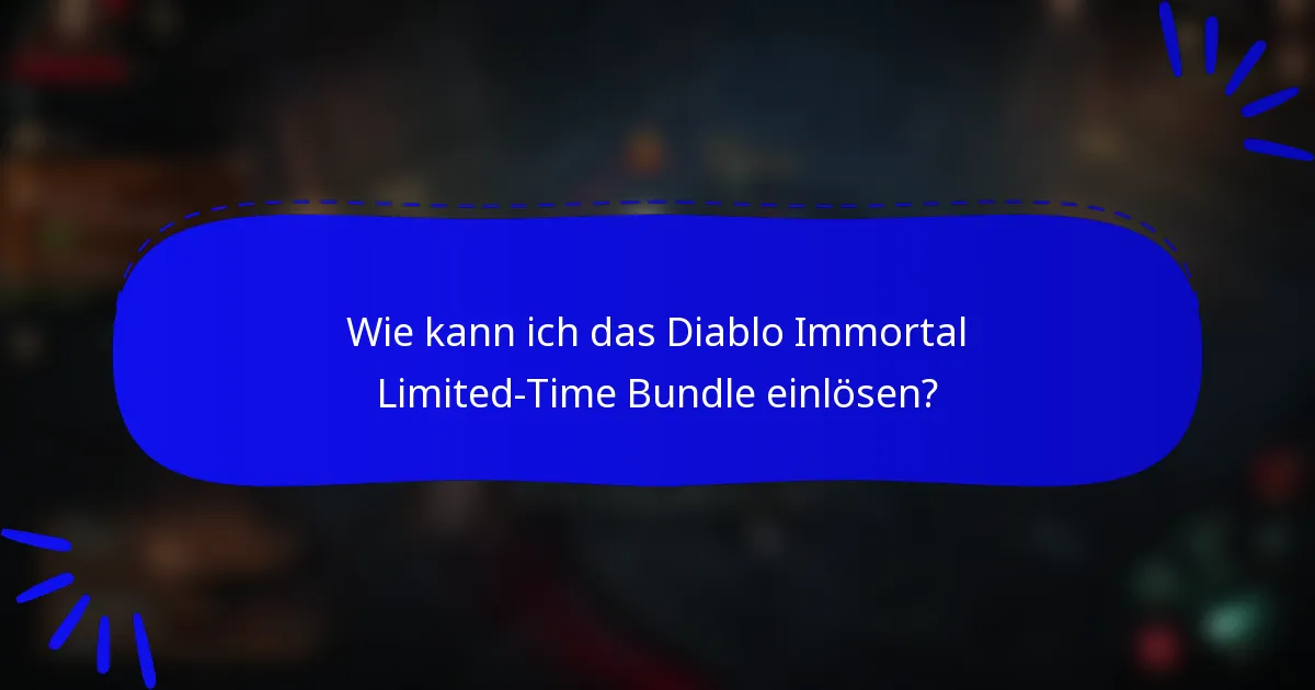 Wie kann ich das Diablo Immortal Limited-Time Bundle einlösen?