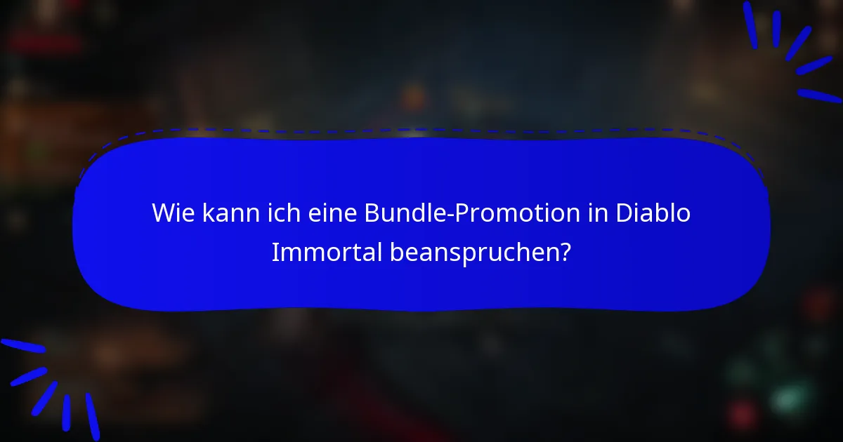 Wie kann ich eine Bundle-Promotion in Diablo Immortal beanspruchen?