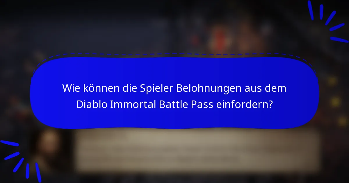 Wie können die Spieler Belohnungen aus dem Diablo Immortal Battle Pass einfordern?