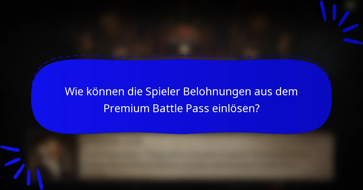 Wie können die Spieler Belohnungen aus dem Premium Battle Pass einlösen?