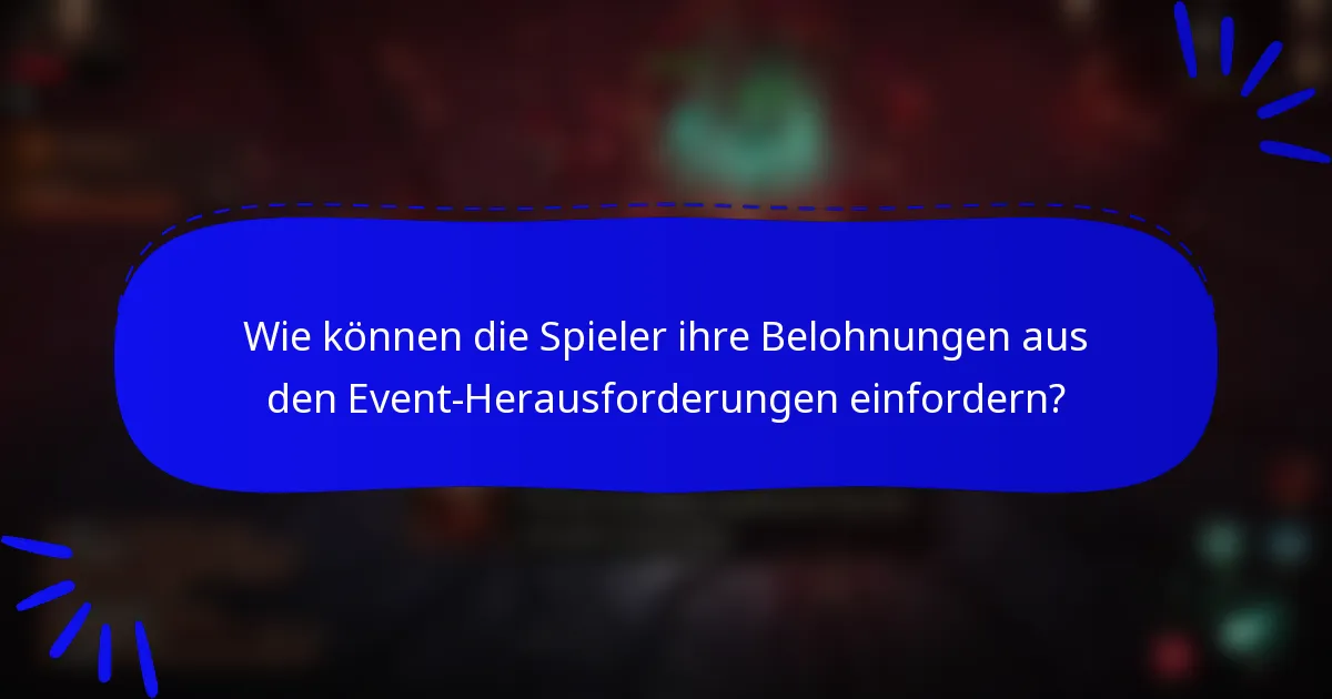 Wie können die Spieler ihre Belohnungen aus den Event-Herausforderungen einfordern?