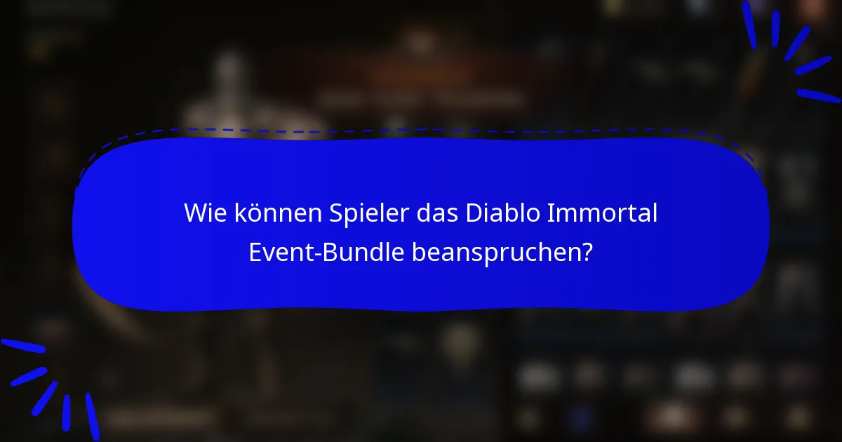 Wie können Spieler das Diablo Immortal Event-Bundle beanspruchen?