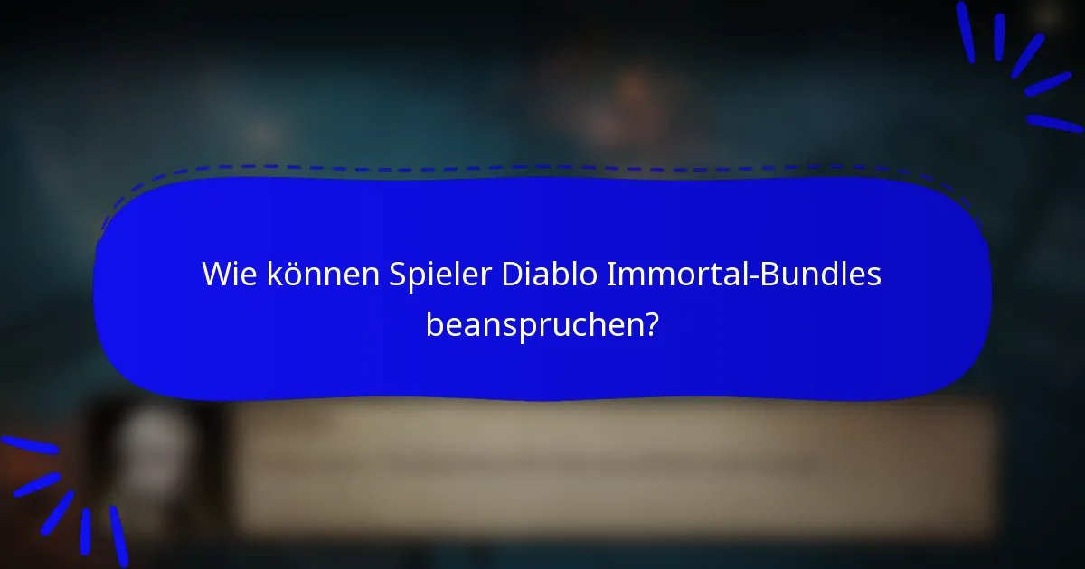 Wie können Spieler Diablo Immortal-Bundles beanspruchen?