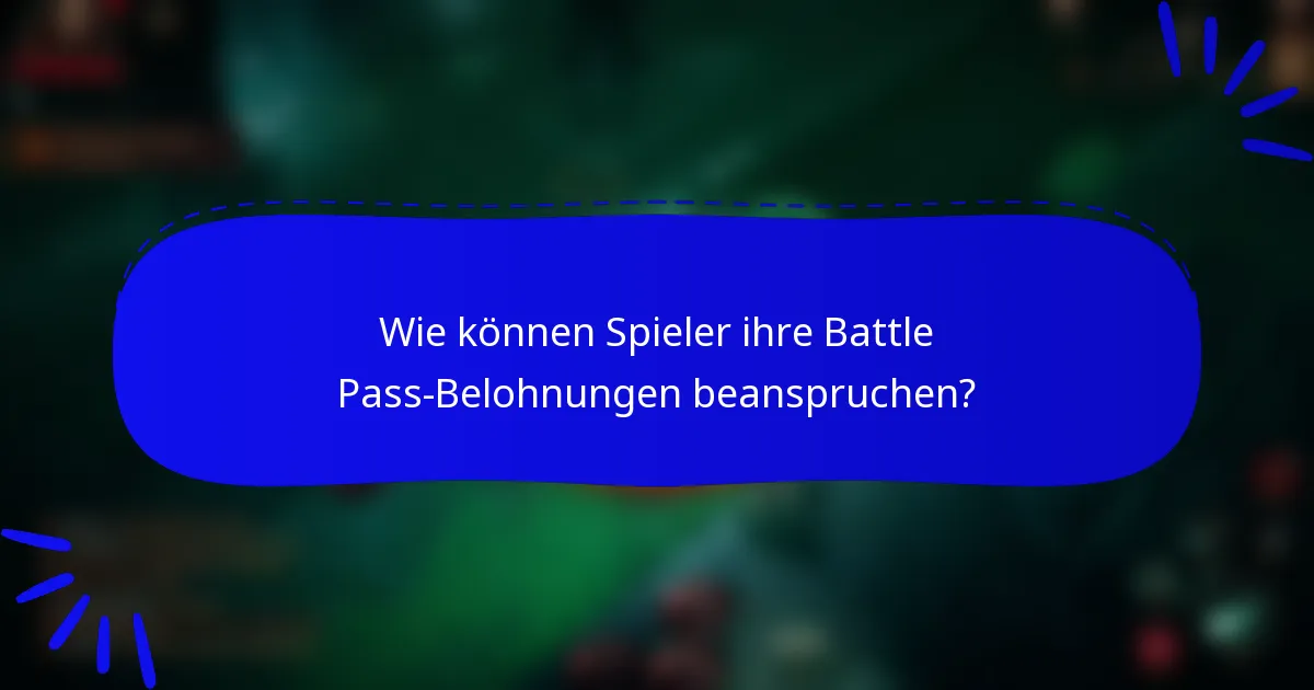 Wie können Spieler ihre Battle Pass-Belohnungen beanspruchen?