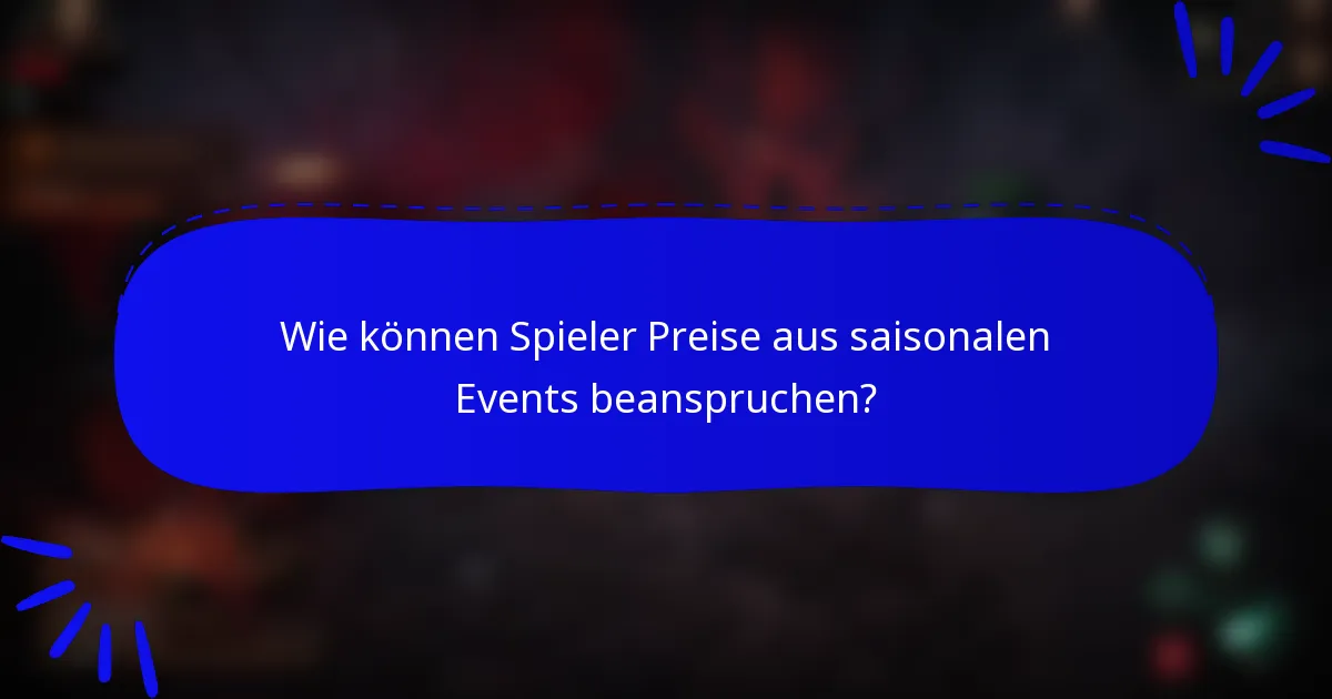 Wie können Spieler Preise aus saisonalen Events beanspruchen?