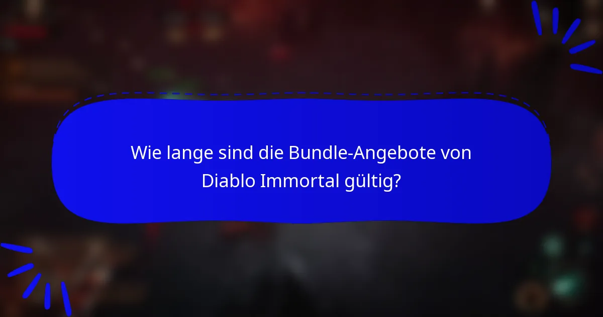 Wie lange sind die Bundle-Angebote von Diablo Immortal gültig?