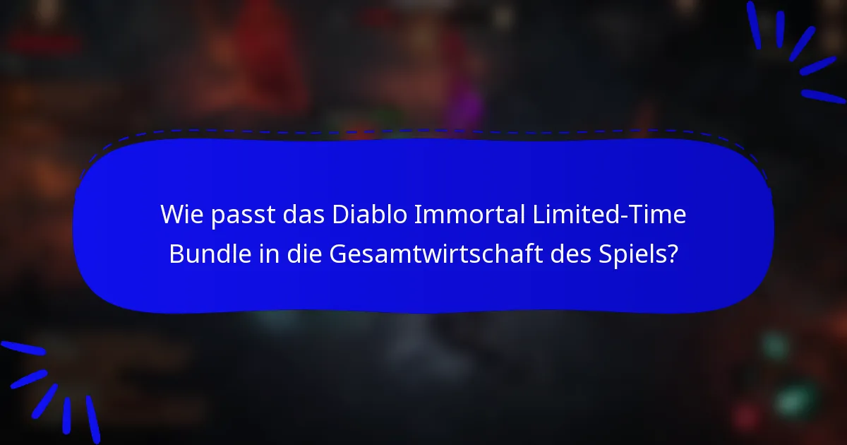 Wie passt das Diablo Immortal Limited-Time Bundle in die Gesamtwirtschaft des Spiels?