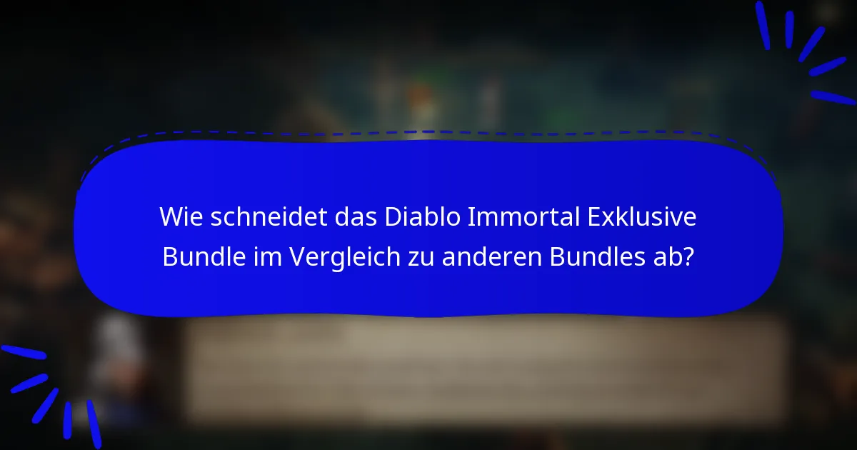 Wie schneidet das Diablo Immortal Exklusive Bundle im Vergleich zu anderen Bundles ab?