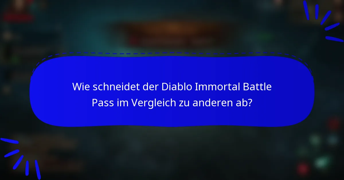 Wie schneidet der Diablo Immortal Battle Pass im Vergleich zu anderen ab?