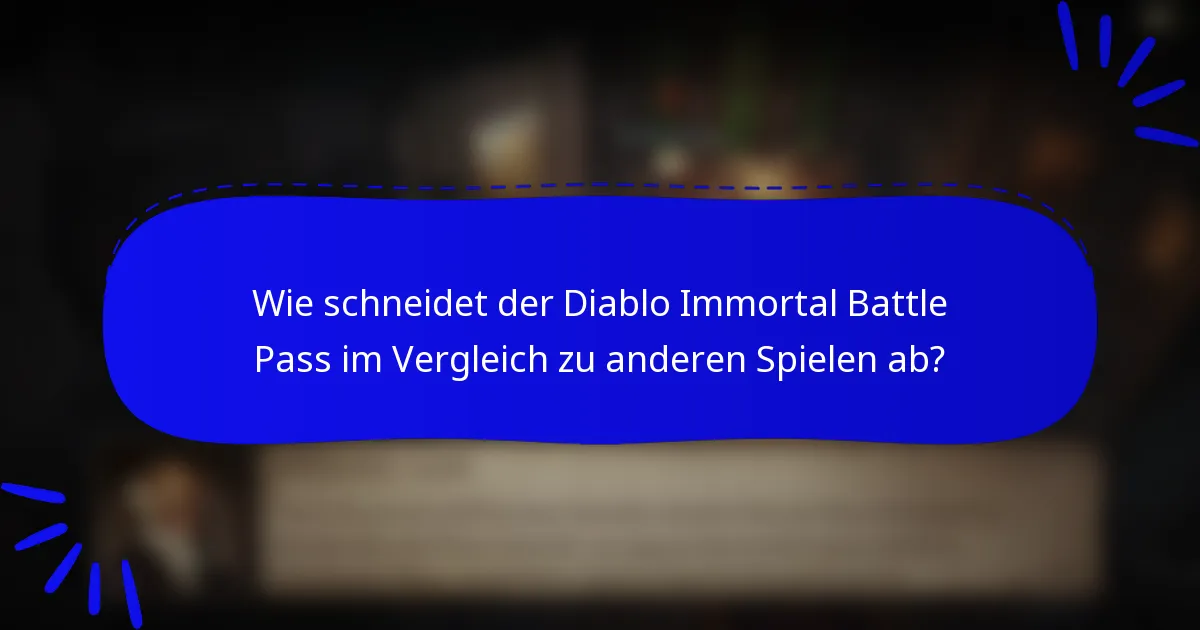 Wie schneidet der Diablo Immortal Battle Pass im Vergleich zu anderen Spielen ab?