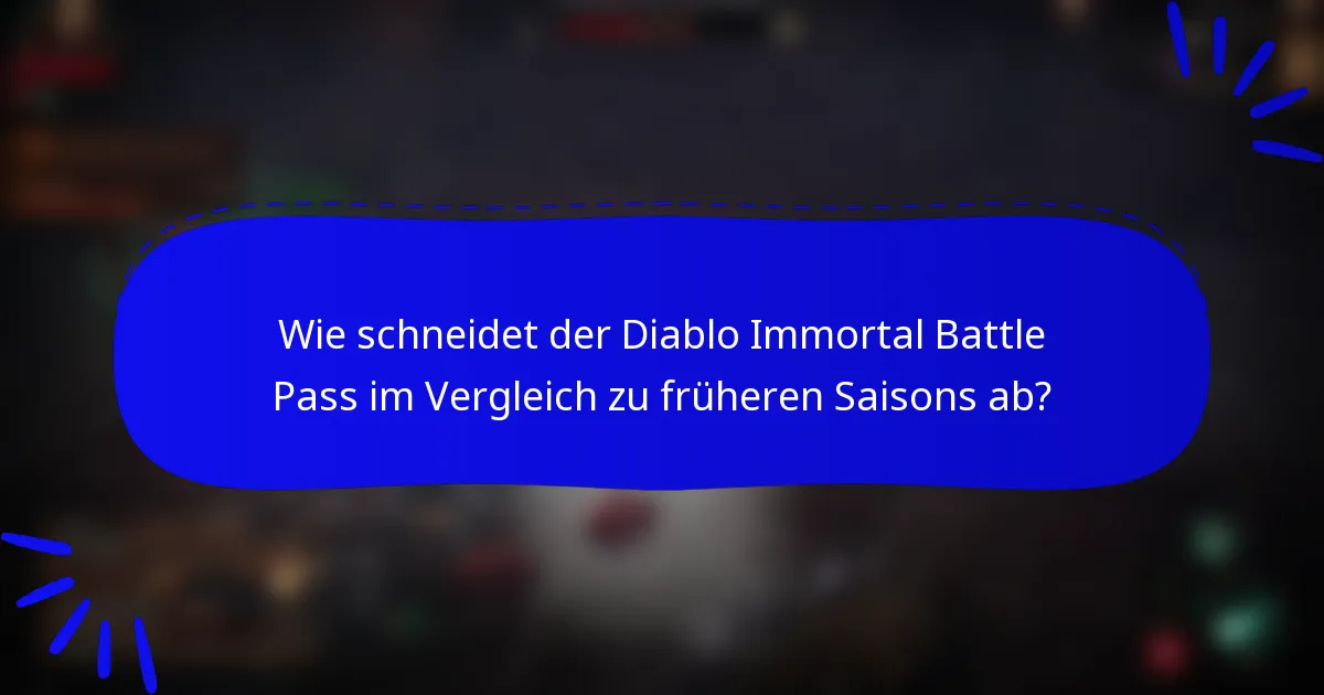 Wie schneidet der Diablo Immortal Battle Pass im Vergleich zu früheren Saisons ab?