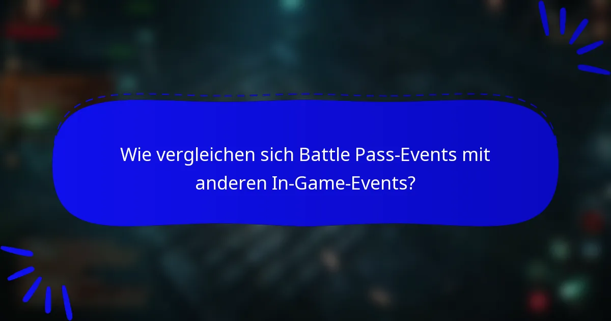 Wie vergleichen sich Battle Pass-Events mit anderen In-Game-Events?