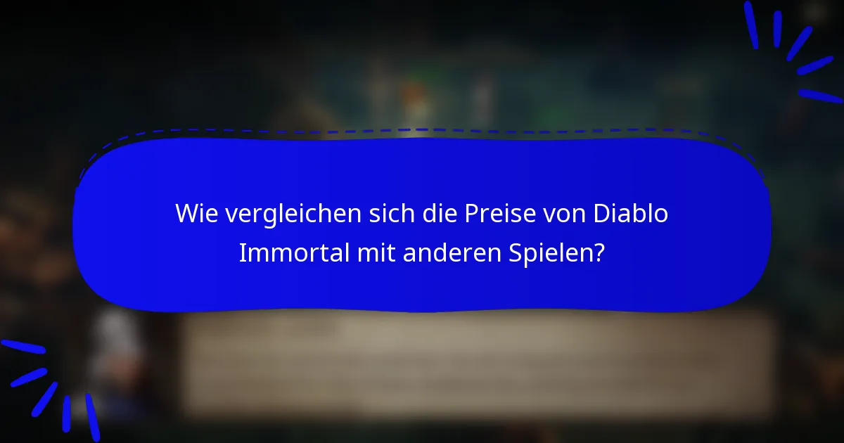 Wie vergleichen sich die Preise von Diablo Immortal mit anderen Spielen?