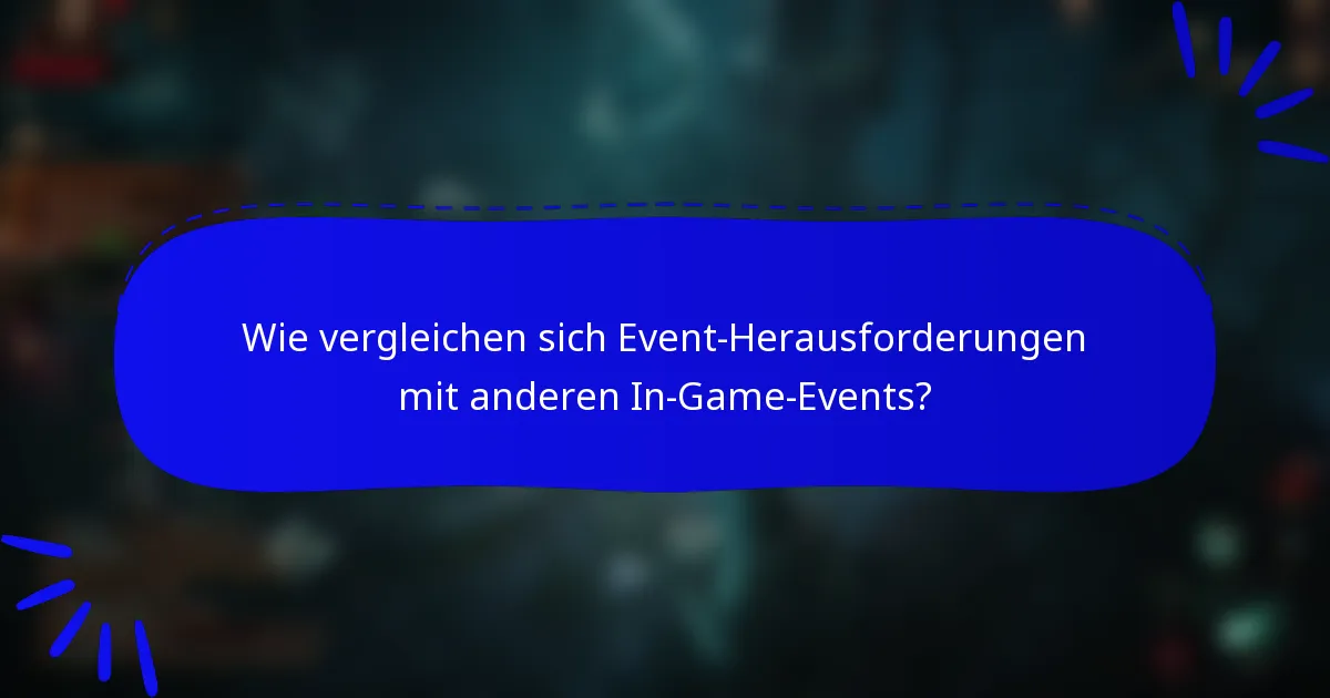 Wie vergleichen sich Event-Herausforderungen mit anderen In-Game-Events?