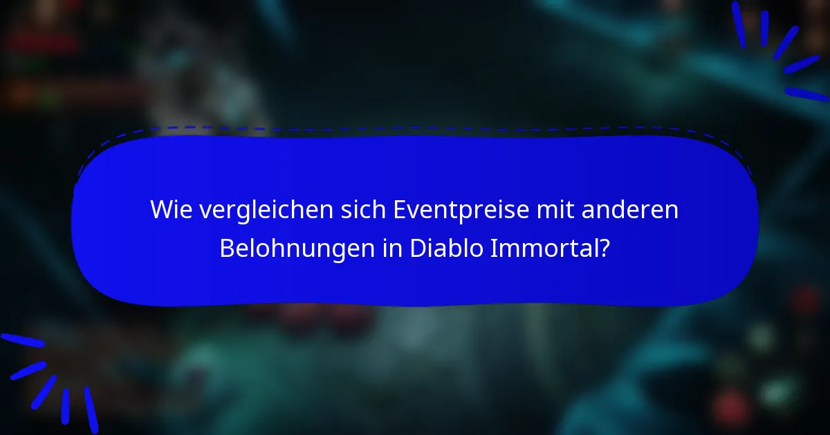 Wie vergleichen sich Eventpreise mit anderen Belohnungen in Diablo Immortal?