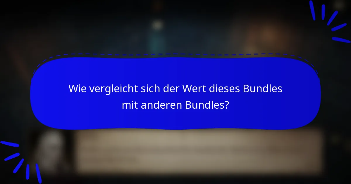 Wie vergleicht sich der Wert dieses Bundles mit anderen Bundles?